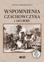 Okładka książki Wspomnienia Czachowczyka z 1863 roku Antoni Drążkiewicz