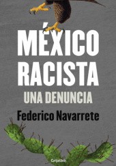 Okładka książki México racista. Una denuncia Federico Navarrete