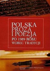 Okładka książki Polska proza i poezja po 1989 roku wobec tradycji Aleksander Główczewski, Maciej Wróblewski