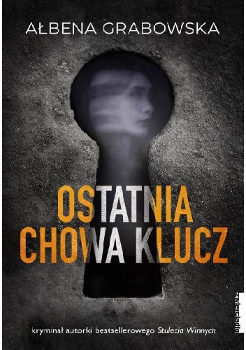 Okładka książki Ostatnia chowa klucz Ałbena Grabowska