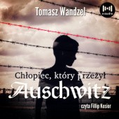 Okładka książki Chłopiec, który przeżył Auschwitz Tomasz Wandzel