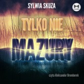 Okładka książki Tylko nie Mazury Sylwia Skuza