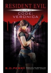 Okładka książki Resident Evil Vol. 6 Code: Veronica S. D. Perry