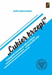 Okładka książki Cukier krzepi. Propaganda konsumpcji cukru w Polsce w latach 1925–1932