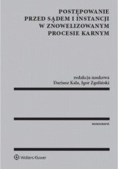 Okładka książki Postępowanie przed sądem I instancji w znowelizowanym procesie karnym Dariusz Kala, Igor Zgoliński