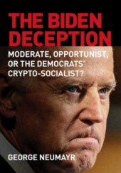 The Biden Deception: Moderate, Opportunist, or the Democrats' Crypto-Socialist?