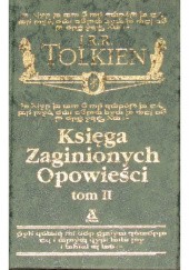 Okładka książki Księga Zaginionych Opowieści tom II Christopher John Reuel Tolkien, J.R.R. Tolkien