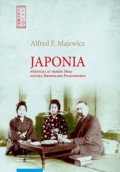 Okładka książki Japonia późnych lat okresu Meiji oczyma Bronisława Piłsudskiego Alfred Majewicz