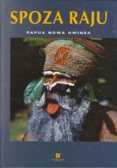 Okładka książki Spoza raju. Papua Nowa Gwinea Mieczysław Kurpisz, Renata Ponaratt, Norbert Rehlis