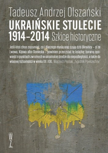 Ukraińskie stulecie 1914-2014 Szkice historyczne