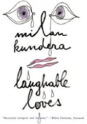Okładka książki Laughable Loves Milan Kundera
