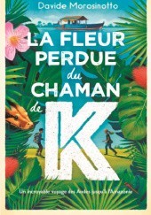 Okładka książki La fleur perdue du chaman de K. Davide Morosinotto