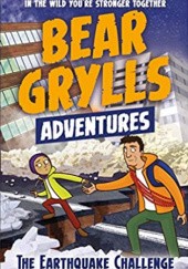 Okładka książki Bear Grylls Adventures: The Earthquake Challenge Bear Grylls
