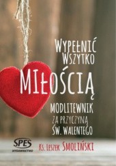Okładka książki Wypełnić wszystko miłością Leszek Smoliński