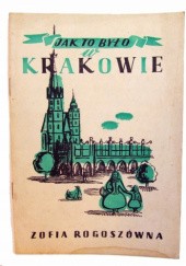Okładka książki Jak to było w Krakowie Zofia Rogoszówna