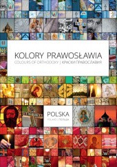 Okładka książki Kolory Prawosławia. Polska praca zbiorowa