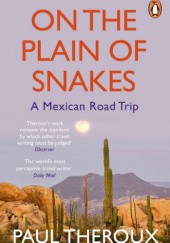 Okładka książki On the Plain of Snakes. A Mexican Road Trip Paul Theroux