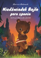 Okładka książki Niedźwiadek Bajlo - Pora spania Mariusz Mario Makowski