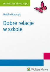 Okładka książki Dobre relacje w szkole Natalia Boszczyk