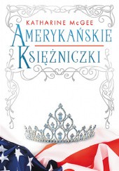 Okładka książki Amerykańskie księżniczki Katharine McGee