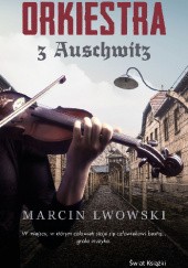 Okładka książki Orkiestra z Auschwitz Marcin Lwowski