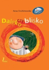 Okładka książki Daleko czy blisko Anna Onichimowska