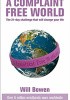 Okładka książki A Complaint Free World: The 21-day challenge that will change your life Will Bowen