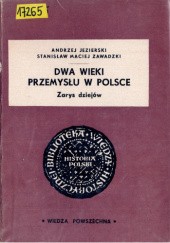 Okładka książki Dwa wieki przemysłu w Polsce Andrzej Jezierski, Stanisław Zawadzki