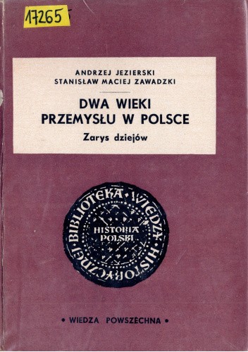 Okładka książki Dwa wieki przemysłu w Polsce Andrzej Jezierski, Stanisław Zawadzki