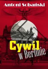 Okładka książki Cywil w Berlinie Antoni Sobański