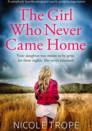 Okładka książki The Girl Who Never Came Home Nicole Trope