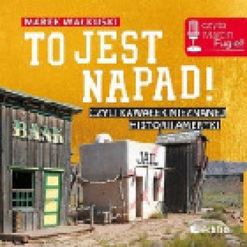 To jest napad! Czyli kawałek nieznanej historii Ameryki. chomikuj pdf