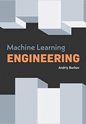 Okładka książki Machine Learning Engineering Andryi Burkov