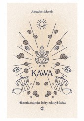 Okładka książki Kawa. Historia napoju, który zdobył świat