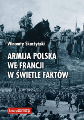 Okładka książki Armija Polska We Francji W Świetle Faktów Wincenty Skarżyński