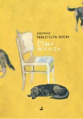Okładka książki Ciało wiersza Eugeniusz Tkaczyszyn-Dycki