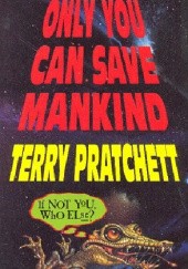 Okładka książki Only You Can Save Mankind Terry Pratchett