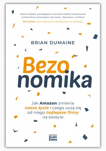 Okładka książki Bezonomika. Jak Amazon zmienia nasze życie i czego uczą się od niego najlepsze firmy na świecie Brian Dumaine
