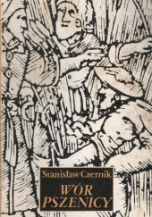 Okładka książki Wór pszenicy. Opowieść pańszczyźniana z XVII wieku Stanisław Czernik