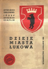Okładka książki Dzieje miasta Łukowa Ryszard Orłowski, Józef Ryszard Szaflik