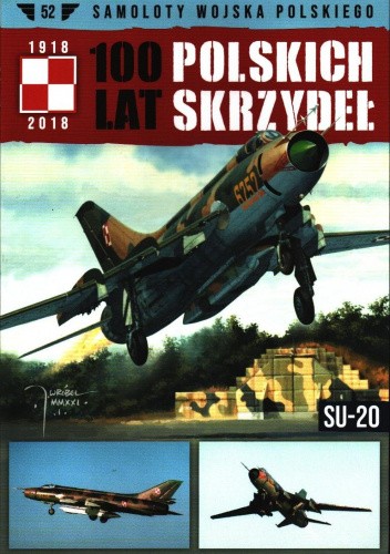 Okładka książki 100 Lat Polskich Skrzydeł - Su-20 Michał Fiszer, Jerzy Gruszczyński