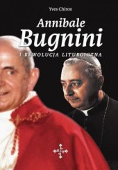 Okładka książki Annibale Bugnini i rewolucja liturgiczna Yves Chiron