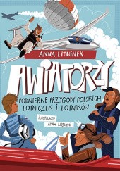 Okładka książki Awiatorzy. Podniebne przygody polskich lotniczek i lotników