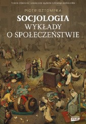 Okładka książki Socjologia. Wykłady o społeczeństwie Piotr Sztompka