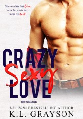 Okładka książki Crazy Sexy Love K.L. Grayson