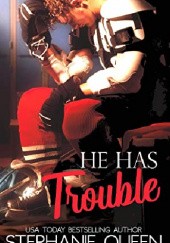 Okładka książki He Has Trouble Stephanie Queen