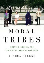 Okładka książki Moral Tribes: Emotion, Reason, and the Gap Between Us and Them. Joshua D. Greene