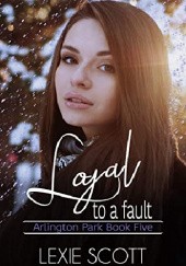 Okładka książki Loyal to a Fault Lexie Scott