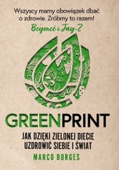 Okładka książki Greenprint. Jak dzięki zielonej diecie zmienić siebie i świat na lepsze