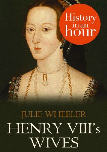 Henry VIII’s Wives: History in an Hour
